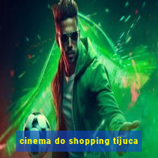 cinema do shopping tijuca